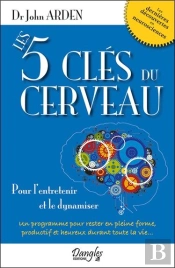 Les 5 Clés Du Cerveau ; Pour L'Entretenir Et Le Dynamiser