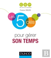Les 5 Clés : Les 5 Clés Pour Bien Gérer Son Temps