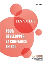 Les 5 Clés : Pour Développer La Confiance En Soi
