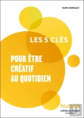 Les 5 Clés Pour Être Créatif Au Quotidien