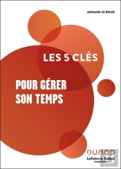 Les 5 Clés : Pour Gérer Son Temps (2e Édition)