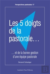 Les 5 Doigts De La Pastorale... : ...Et De La Bonne Gestion D'Une Équipe Pastorale