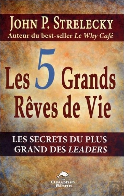 Bertrand.pt - Les 5 Grands Rêves De Vie ; Les Secrets Du Plus Grand Des Leaders