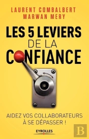 Les 5 Leviers De La Confiance ; Aider Vos Collaborateurs À Se Dépasser !