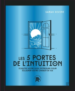 Bertrand.pt - Les 5 Portes De L'Intuition : Écoutez Votre Voix Intérieure Pour Éclairer Votre Chemin De Vie