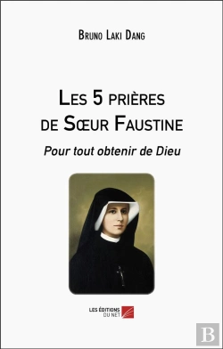Bertrand.pt - Les 5 Prières De Soeur Faustine : Pour Tout Obtenir De Dieu