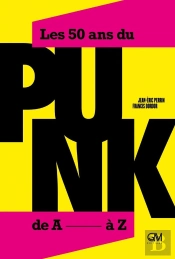 Les 50 Ans Du Punk, De A À Z
