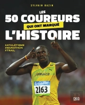 Les 50 Coureurs Qui Ont Marqué L'Histoire : Trail - Marathon - Athlétisme