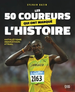 Bertrand.pt - Les 50 Coureurs Qui Ont Marqué L'Histoire : Trail - Marathon - Athlétisme