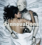 Les 50 Innovations Qui Vont Changer Votre Vie ; Intelligence Artificielle, Objets Connectés, Réalité Virtuelle