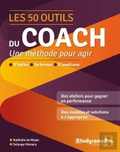 Les 50 Outils Du Coach : Pour Agir À La Hauteur De Ses Ambitions