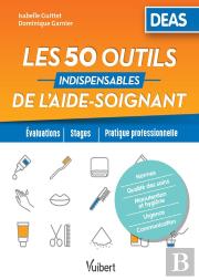 Les 50 Outils Indispensables De L'Aide-Soignant ; Deas ; Évaluation, Stages, Pratique Professionnelle