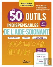 Les 50 Outils Indispensables De L'Aide-Soignant : Évaluations, Stages, Pratique Professionnelle
