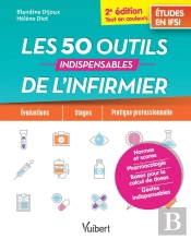 Les 50 Outils Indispensables De L'Infirmier ; Études En Ifsi ; Évaluations, Stages, Pratique Professionnelle (2e Édition)