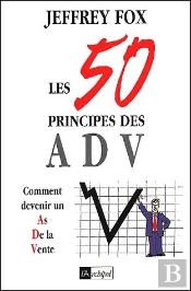 Les 50 Principes Des Adv ; Comment Devenir Un As De La Vente