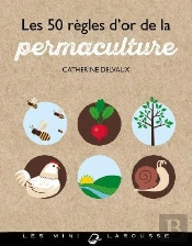 Les 50 Regles D'Or De La Permaculture