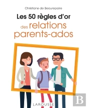 Les 50 Regles D'Or Des Relations Parents-Ados