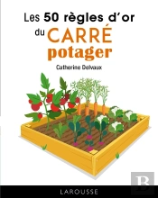 Les 50 Regles D'Or Du Carre Potager