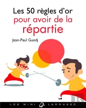 Les 50 Regles D'Or Pour Avoir De La Repartie