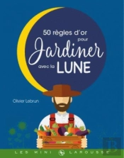 Les 50 Regles D'Or Pour Jardiner Avec La Lune
