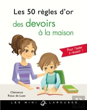 Les 50 Regles D'Or Pour Les Aider A Faire Leurs Devoirs