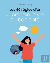 Les 50 Règles D'Or Pour Prendre La Vie Du Bon Côté