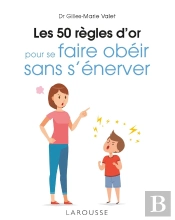 Les 50 Règles D'Or Pour Se Faire Obéir Sans S'Énerver