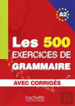 Les 500 Exercices De Grammaire ; Livre + Corrigés Intégrés ; A2