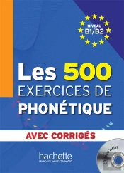 Les 500 Exercices De Phonétique ; B1>B2 ; Livre + Corriges Integrés + Cd Audio Mp3