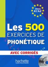 Les 500 Exercices De Phonétique ; Niveau A1/A2