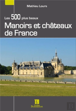 Bertrand.pt - Les 500 Plus Beaux Manoirs Et Châteaux De France