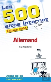 Les 500 Sites Internet : Allemand (Édition 2004)
