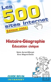 Les 500 Sites Internet : Histoire - Géographie - Éducation Civique