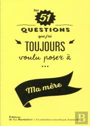 Les 51 Questions Que J'Ai Toujours Voulu Poser À Ma Mère
