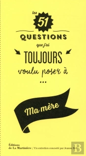 Les 51 Questions Que J'Ai Toujours Voulu Poser À Ma Mère