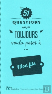 Les 51 Questions Que J'Ai Toujours Voulu Poser À Mon Fils
