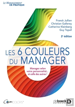 Bertrand.pt - Les 6 Couleurs Du Manager ; Managez Selon Votre Personnalité... Et Celle Des Autres ! (2e Édition)