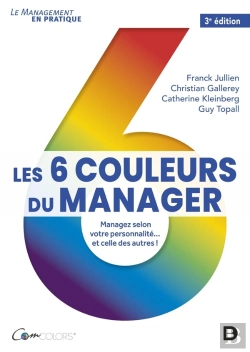Bertrand.pt - Les 6 Couleurs Du Manager : Managez Selon Votre Personnalité... Et Celle Des Autres !