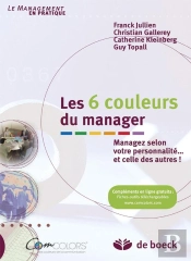 Les 6 Couleurs Du Manager ; Managez Selon Votre Personnalité... Et Celle Des Autres