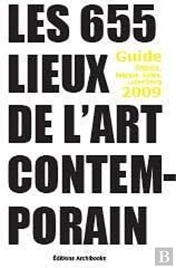 Bertrand.pt - Les 655 Lieux De L'Art Contemporain ; France, Belgique, Suisse, Luxembourg (Édition 2009/2010)