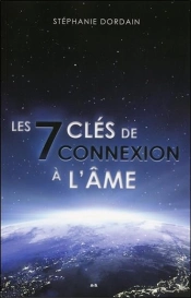 Les 7 Cles De Connexion A L'Ame