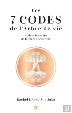 Bertrand.pt - Les 7 Codes De L'Arbre De Vie : Activez Les Codes De Lumière Ancestraux
