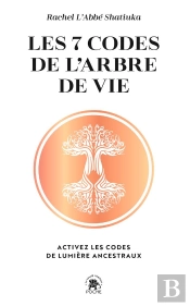 Les 7 Codes De L'Arbre De Vie : Activez Les Codes De Lumière Ancestraux