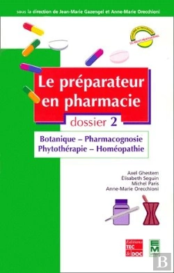 Bertrand.pt - Les 7 Dossiers Du Preparateur En Pharmacie N.2 ; Botanique ; Pharmacognosie ; Phytotherapie ; Homéopathie