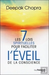 Les 7 Lois Spirituelles Pour Faciliter L'Éveil De La Conscience
