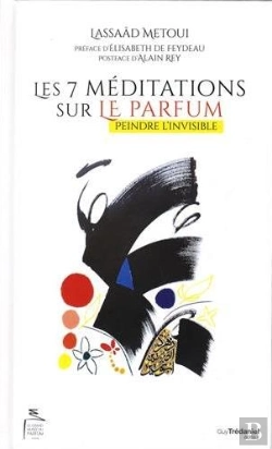 Bertrand.pt - Les 7 Meditations Sur Le Parfum ; Peindre L'Invisible