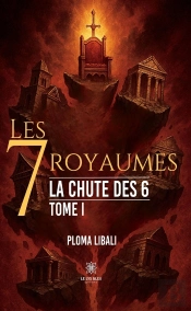 Les 7 Royaumes : La Chute Des 6 : Tome I