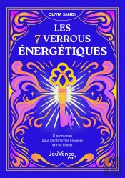 Les 7 Verrous Énergétiques : 21 Protocoles Pour Identifier Tes Blocages Et T'En Libérer