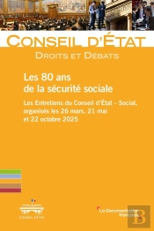 Les 80 Ans De La Sécurité Sociale : Les Entretiens Du Conseil D'État - Social, Organisés Les 26 Mars, 21 Mars Et Octobre 2025