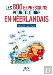 Les 800 Expressions Pour Tout Dire En Néerlandais